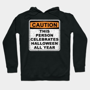 Warning - Celebrate Halloween All Year Hoodie